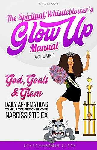 The Spiritual Whistleblower's Glow Up Manual Volume 1:.